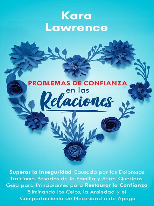 Title details for Problemas de Confianza en las Relaciones--Guía para Principiantes para Restaurar la Confianza Eliminando los Celos, la Ansiedad y el Comportamiento de Necesidad o de Apego by Kara Lawrence - Available